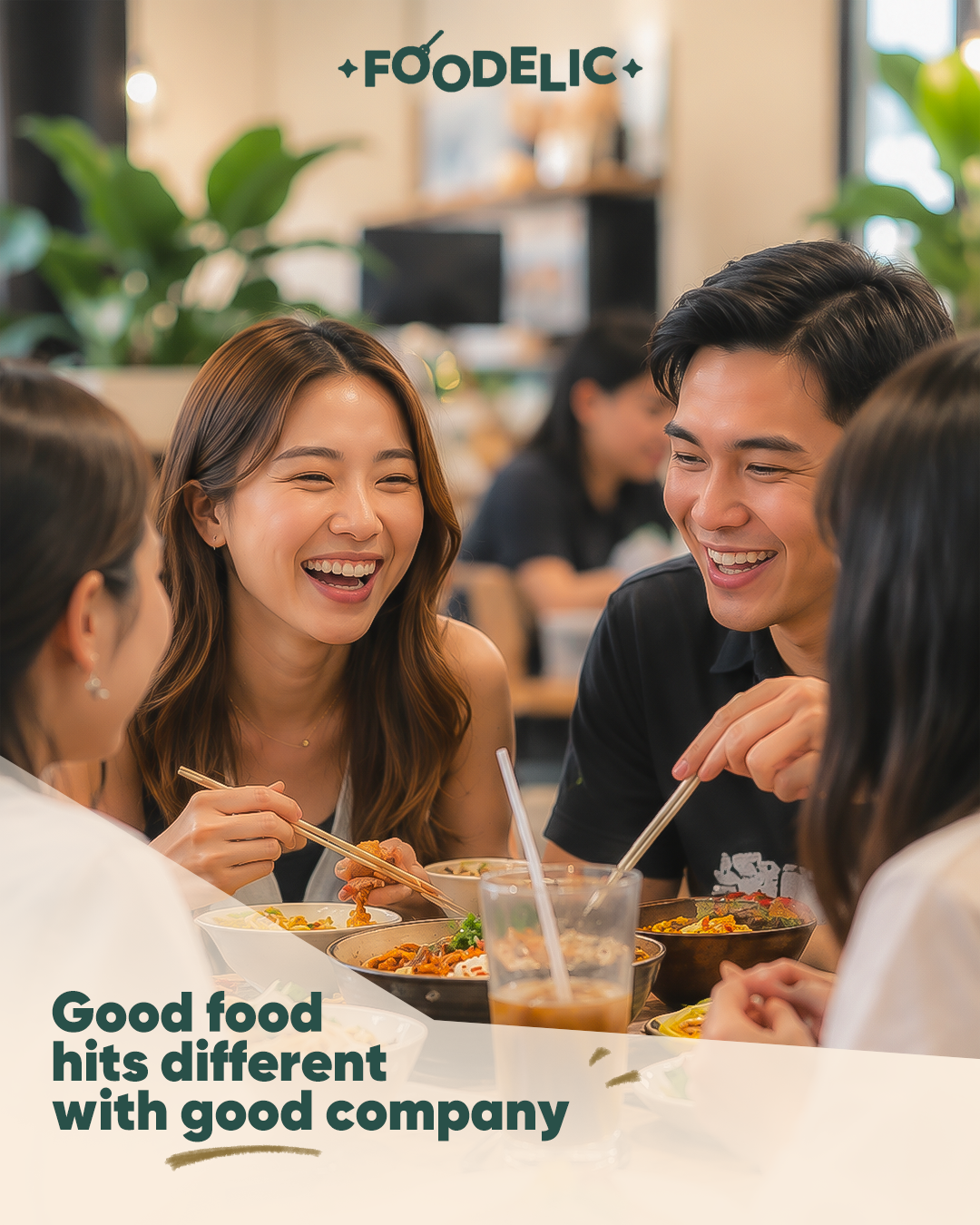 Friends laughing together over shared bowls at Foodelic, with the caption Good food hits different with good company